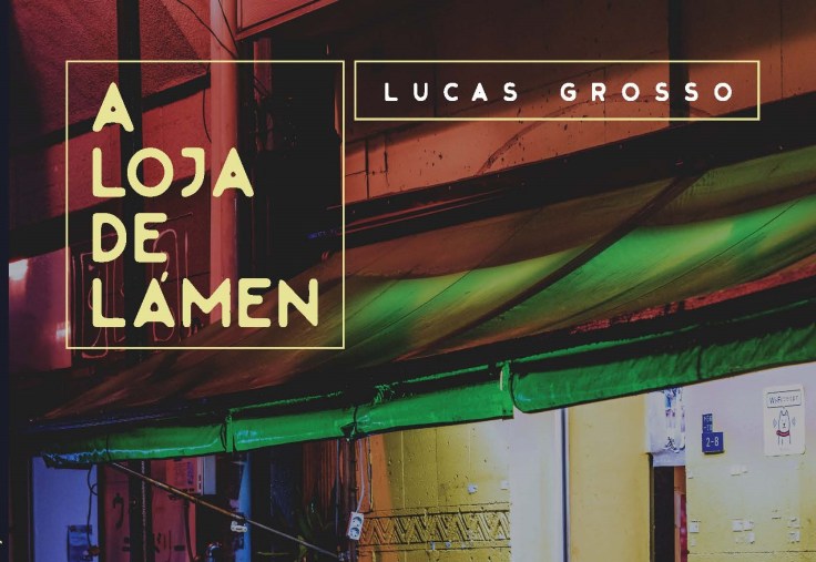 A loja de lámen, de Lucas Grosso: uma voz poética de alcance&nbsp;universal